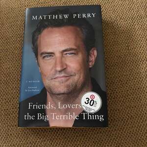 Friends, Lovers, and the Big Terrible Thing: A Memoir by Matthew Perry Hardcover